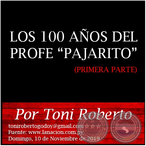 LOS 100 AOS DEL PROFE PAJARITO (PRIMERA PARTE) - Por Toni Roberto - Domingo, 10 de Noviembre de 2019